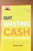 Quit Wasting Cash