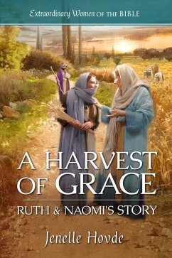 A Harvest of Grace: Ruth & Naomi's Story - Hovde, Jenelle