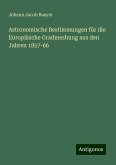 Astronomische Bestimmungen für die Europäische Gradmeshung aus den Jahren 1857-66