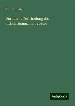 Die älteste Zeittheilung des indogermanischen Volkes - Schrader, Otto