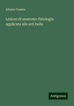 Lezioni di anatomo-fisiologia applicata alle arti belle - Gamba, Alberto