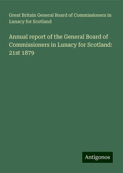 Annual report of the General Board of Commissioners in Lunacy for Scotland: 21st 1879 - Scotland, Great Britain General Board of Commissioners in Lunacy for