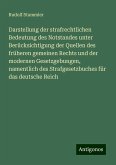 Darstellung der strafrechtlichen Bedeutung des Notstandes unter Berücksichtigung der Quellen des früheren gemeinen Rechts und der modernen Gesetzgebungen, namentlich des Strafgesetzbuches für das deutsche Reich