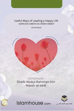 Useful Ways of Leading a Happy Life / КОРИСНИ СОВЕТИ ЗА СРЕЌЕН ЖИВОТ - Abdur-Rahman Bin Nasir As-Sadi