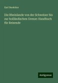 Die Rheinlande von der Schweizer bis zur holländischen Grenze: Handbuch für Reisende