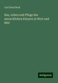 Bau, Leben und Pflege des menschlichen Körpers in Wort und Bild