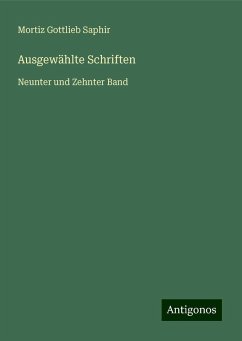 Ausgewählte Schriften - Saphir, Mortiz Gottlieb