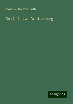 Geschichte von Württemberg - Barth, Christian Gottlob