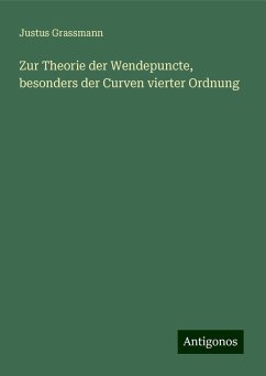 Zur Theorie der Wendepuncte, besonders der Curven vierter Ordnung - Grassmann, Justus