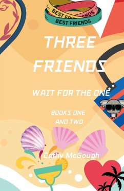 THREE FRIENDS WAIT FOR THE ONE BOOKS ONE AND TWO - McGough, Cathy