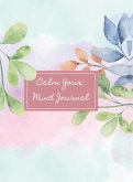 Calm Your Mind Journal Calm Your Mind Journal