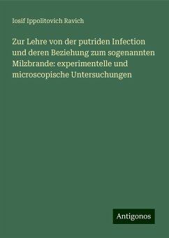 Zur Lehre von der putriden Infection und deren Beziehung zum sogenannten Milzbrande: experimentelle und microscopische Untersuchungen - Ravich, Iosif Ippolitovich