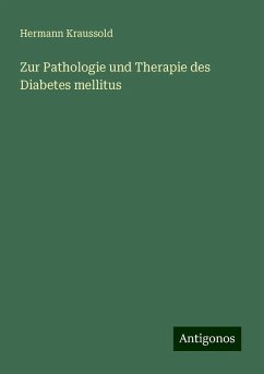 Zur Pathologie und Therapie des Diabetes mellitus - Kraussold, Hermann