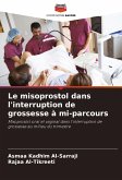 Le misoprostol dans l'interruption de grossesse à mi-parcours Le misoprostol dans l'interruption de grossesse à mi-parcours
