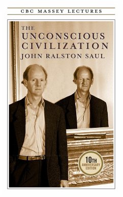 The Unconscious Civilization - Saul, John R