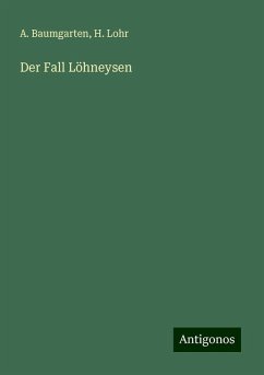 Der Fall Löhneysen - Baumgarten, A.; Lohr, H.