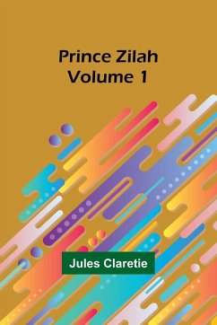 Prince Zilah - Volume 1 - Claretie, Jules