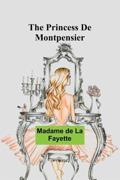 The Princess De Montpensier - De La Fayette, Madame