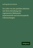 Zur Lehre von der putriden Infection und deren Beziehung zum sogenannten Milzbrande: experimentelle und microscopische Untersuchungen