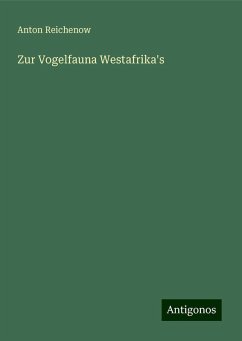 Zur Vogelfauna Westafrika's - Reichenow, Anton