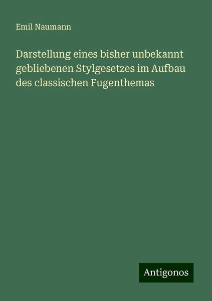 Darstellung eines bisher unbekannt gebliebenen Stylgesetzes im Aufbau des classischen Fugenthemas