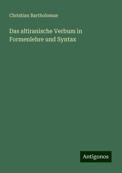 Das altiranische Verbum in Formenlehre und Syntax - Bartholomae, Christian