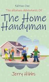 The Hilarious Adventures of the Home Handyman (Edition One) The Hilarious Adventures of the Home Handyman (Edition One)