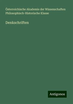 Denkschriften - Klasse, Österreichische Akademie der Wissenschaften Philosophisch-Historische