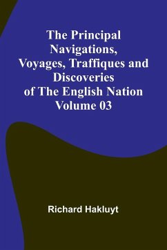 The Principal Navigations, Voyages, Traffiques and Discoveries of the English Nation - Volume 03 - Hakluyt, Richard