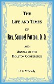 The Life and Times of Rev. Samuel Patton, D. D., and Annals of Holston Conference The Life and Times of Rev. Samuel Patton, D. D., and Annals of Holston Conference