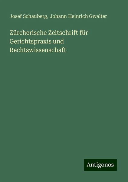 Zürcherische Zeitschrift für Gerichtspraxis und Rechtswissenschaft Zürcherische Zeitschrift für Gerichtspraxis und Rechtswissenschaft