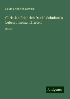 Christian Friedrich Daniel Schubart's Leben in seinen Briefen - Strauss, David Friedrich