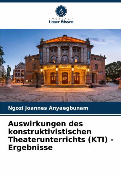 Auswirkungen des konstruktivistischen Theaterunterrichts (KTI) - Ergebnisse Auswirkungen des konstruktivistischen Theaterunterrichts (KTI) - Ergebnisse