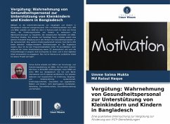 Vergütung: Wahrnehmung von Gesundheitspersonal zur Unterstützung von Kleinkindern und Kindern in Bangladesch - Mukta, Umme Salma;Haque, Md Raisul