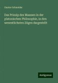 Das Prinzip des Maasses in der platonischen Philosophie, in den wesentlichsten Zügen dargestellt Das Prinzip des Maasses in der platonischen Philosophie, in den wesentlichsten Zügen dargestellt
