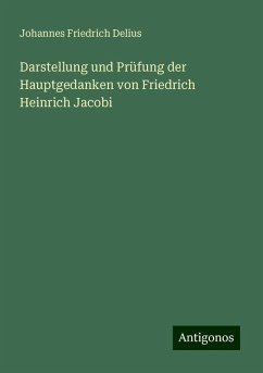 Darstellung und Prüfung der Hauptgedanken von Friedrich Heinrich Jacobi - Delius, Johannes Friedrich