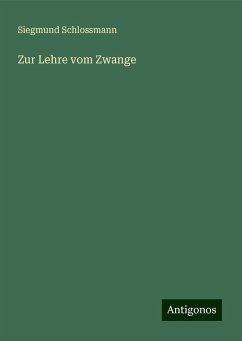 Zur Lehre vom Zwange - Schlossmann, Siegmund