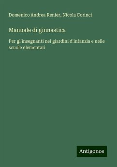 Manuale di ginnastica - Renier, Domenico Andrea; Corinci, Nicola