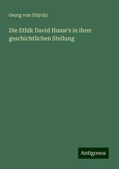 Die Ethik David Hume's in ihrer geschichtlichen Stellung - Gi¿ycki, Georg von