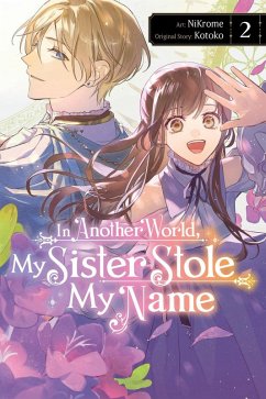 In Another World, My Sister Stole My Name, Vol. 2 - Cash, Jan; Kotoko, Kotoko; Jose, Madeleine
