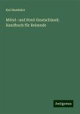 Mittel- und Nord-Deutschland; Handbuch für Reisende