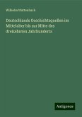 Deutschlands Geschichtsquellen im Mittelalter bis zur Mitte des dreizehnten Jahrhunderts