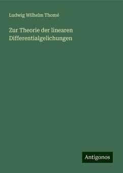 Zur Theorie der linearen Differentialgelichungen - Thomé, Ludwig Wilhelm