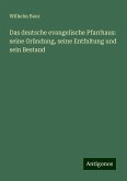 Das deutsche evangelische Pfarrhaus: seine Gründung, seine Entfaltung und sein Bestand