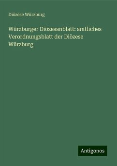 Würzburger Diözesanblatt: amtliches Verordnungsblatt der Diözese Würzburg - Würzburg, Diözese