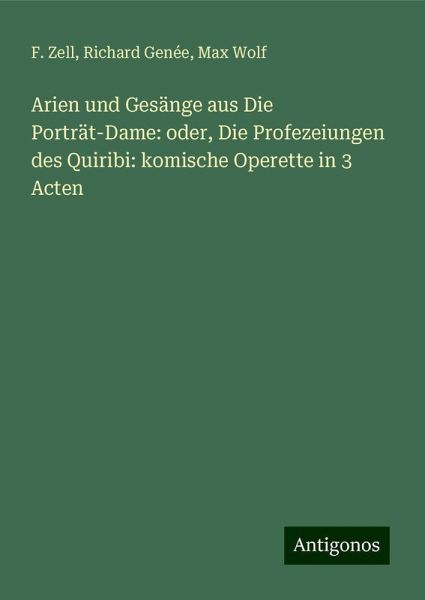 Arien und Gesänge aus Die Porträt-Dame: oder, Die Profezeiungen des Quiribi: komische Operette in 3 Acten Arien und Gesänge aus Die Porträt-Dame: oder, Die Profezeiungen des Quiribi: komische Operette in 3 Acten
