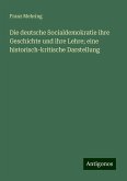 Die deutsche Socialdemokratie ihre Geschichte und ihre Lehre; eine historisch-kritische Darstellung