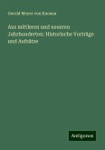 Aus mittleren und neueren Jahrhunderten: Historische Vorträge und Aufsätze