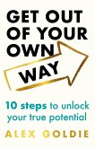 Get Out of Your Own Way Get Out of Your Own Way