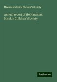 Annual report of the Hawaiian Mission Children's Society Annual report of the Hawaiian Mission Children's Society